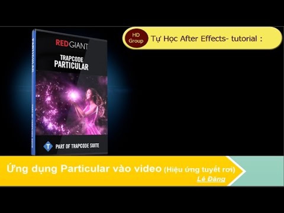 Tự học After Effects - TUT: Hiệu ứng tuyết rơi với Particular | HD group