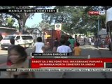 Aabot sa 2 milyong tao, inaasahang pupunta sa Manila North Cemetery sa Undas