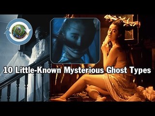 10 Little-Known Mysterious Ghost Types