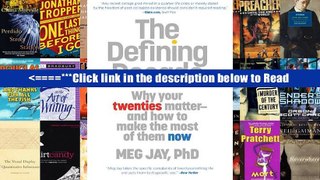 The Defining Decade: Why Your Twenties Matter--And How to Make the Most of Them Now [PDF] Full