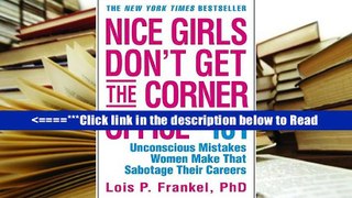 Nice Girls Don t Get the Corner Office: 101 Unconscious Mistakes Women Make That Sabotage Their