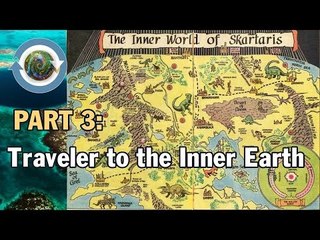 The Inner Earth & Realm of Aghartha: Traveler to the Inner Earth - Part 3