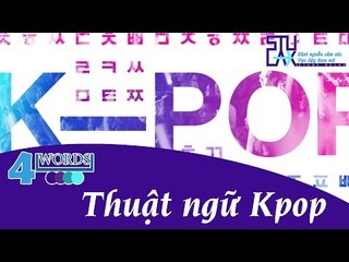 [4W4U] Những từ vựng tiếng anh fan Kpop nên biết