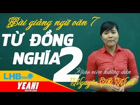 Hướng dẫn làm văn 7 | từ đồng nghĩa phần 2 - lhb online schools - online courses