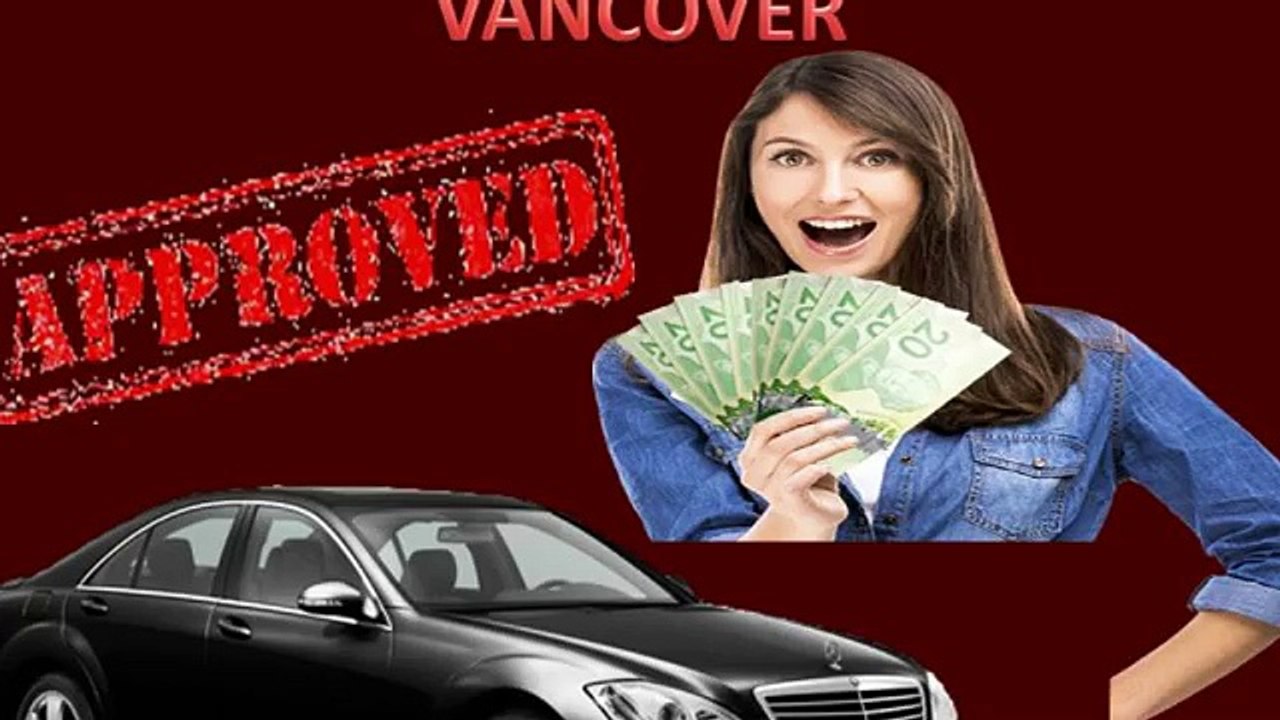 Obtain car title loans in Vancouver|British Columbia