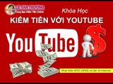 Kỹ thuật tạo video kiếm tiền trên Youtube siêu nhanh