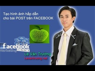 Facebook marketing | Tối ưu hoá hình ảnh tạo chiến dịch quảng cáo thành công