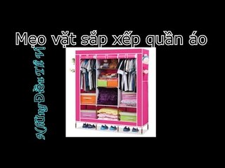 Mẹo vặt xếp tủ quần áo - Những Điều Thú Vị