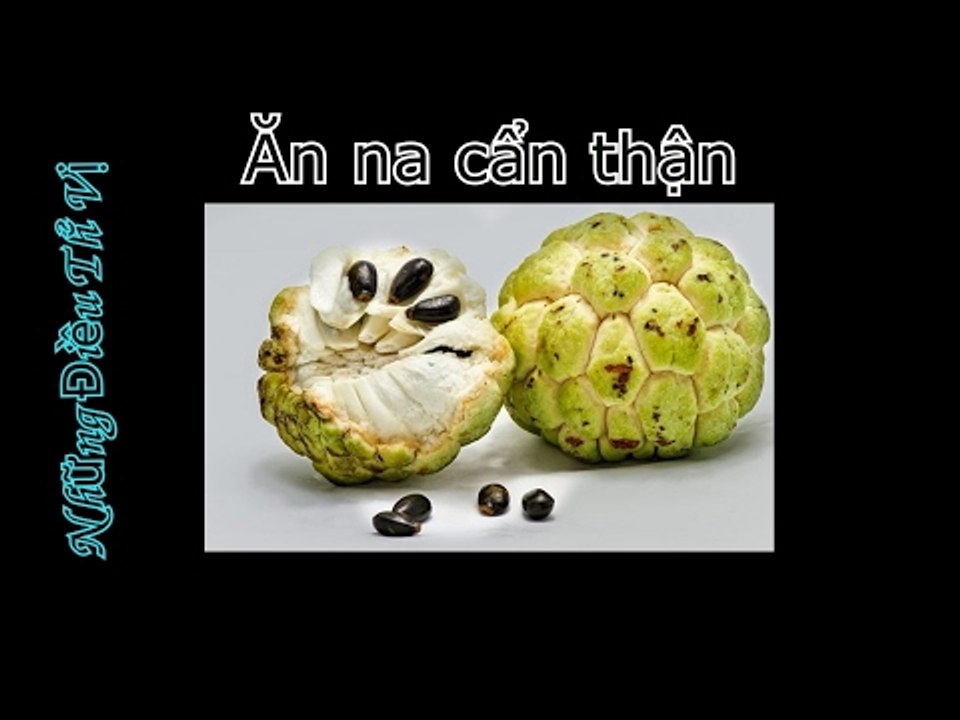 6 ĐIỀU CHÚ Ý KHI ĂN NA - Những Điều Thú Vị