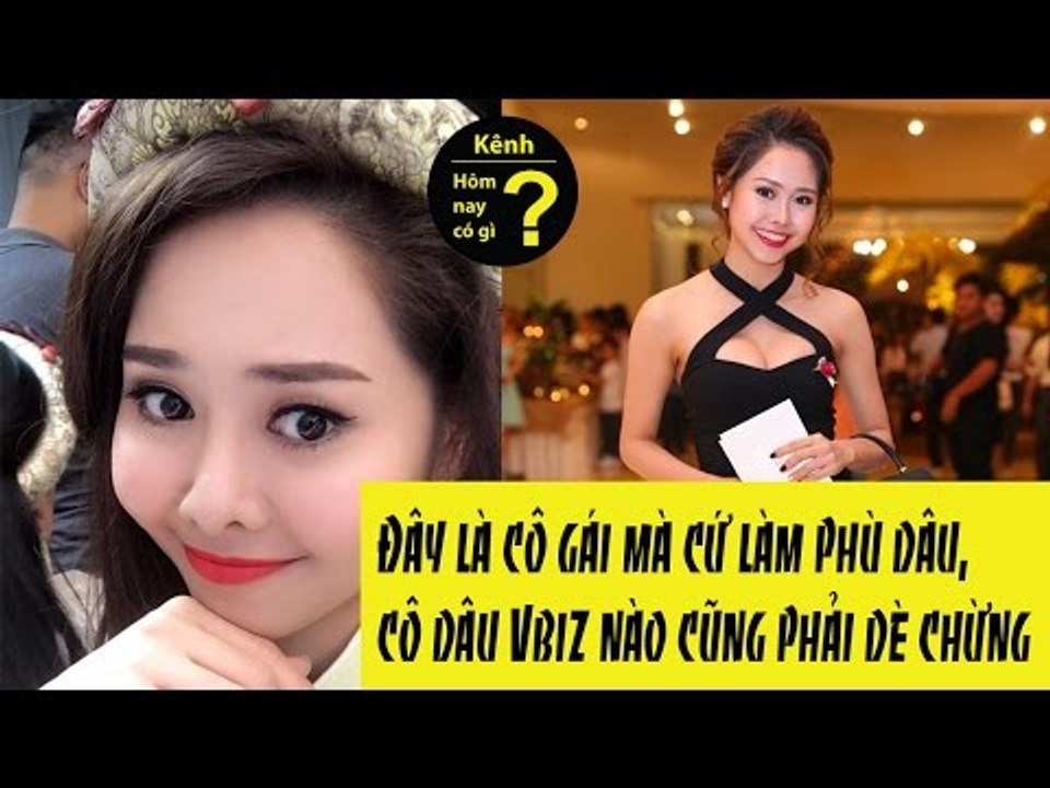 ✔ Hôm nay có gì? - Đây là cô gái mà cứ làm phù dâu, cô dâu Vbiz nào cũng phải dè chừng