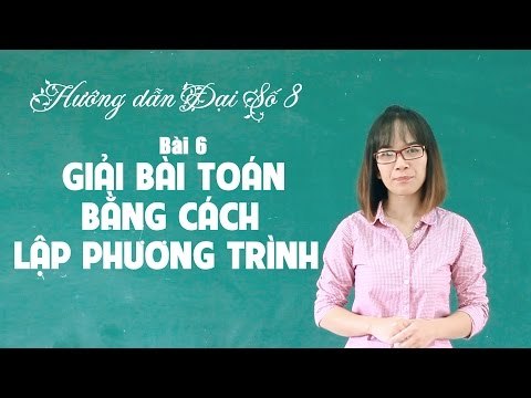Khóa học ôn tập học kì 2 đại số 8 bài 6: giải bài toán bằng cách lập phương trình