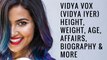 Vidya Vox (Vidya Iyer) Height, Weight, Age, Affairs, Biography & More - CsyWorld