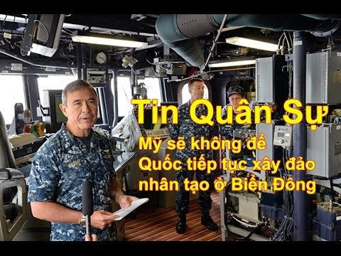 Hôm nay có gì? - Mỹ sẽ không để Trung Quốc tiếp tục xây đảo nhân tạo ở Biển Đông