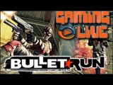 GAMING LIVE PC - Bullet Run - Jeuxvideo.com