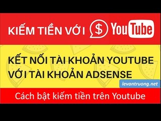 Hướng dẫn bật kiếm tiền, cách liên kết với Google Adsense