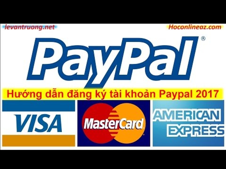 Hướng dẫn kiếm tiền Product launch tập 2|  Hướng dẫn đăng ký tài khoản Paypal 2017