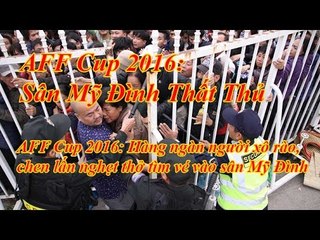 Hôm nay có gì? - Sân mỹ Đình thất thủ quá tải khi đá bán kết lượt về