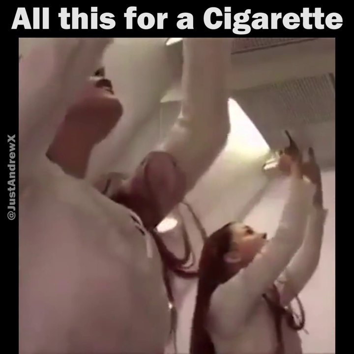 All this for a  cigarette