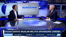 THE RUNDOWN | SHIITE MUSLIM MILITIA sponsors cinema | Tuesday,  April 4th 2017