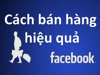 Bán hàng trên Facebook | Gia Tăng uy tín  nâng cao thương hiệu