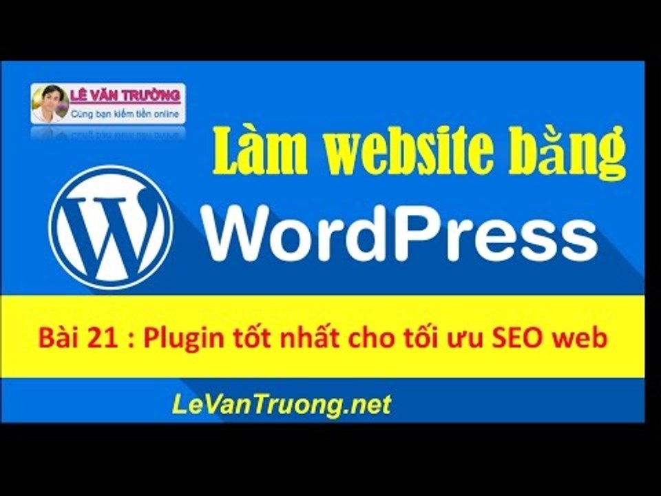 Học làm web bằng Wordpress -  Plugin tốt nhất tối ưu SEO Web Chương 5 bài 2