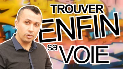 TROUVER SA VOIE : découvrez ENFIN pour quoi vous êtes fait