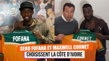 Seko Fofana et Maxwell Cornet choisissent la Côte dIvoire