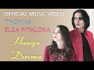 Thomas & Elsa - Hanya Dirimu [Official Music Video HD]