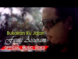 Fauzi Aisunam - Bukakan Ku Jalan [Official Music Video HD]