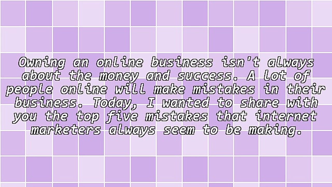 The Top 5 Mistakes People Make In Their Online Business
