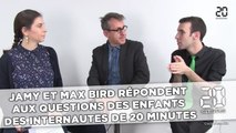 Jamy et Max Bird répondent  aux questions des enfants  des internautes de 20 Minutes