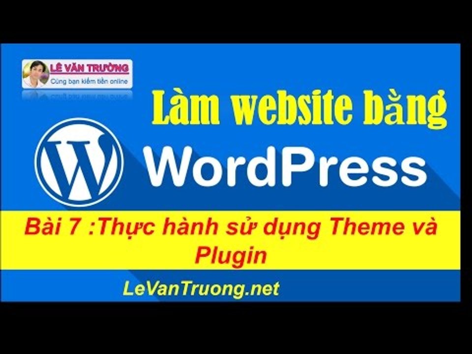 Cách thiết kế web đơn giản  - Thực hành sử dụng Theme và Plugin chương 2 bài 2
