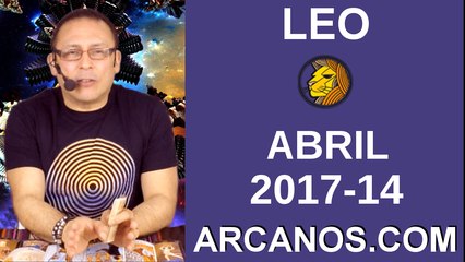 LEO ABRIL 2017-2 al 8 Abr 2017-Amor Solteros Parejas Dinero Trabajo-ARCANOS.COM