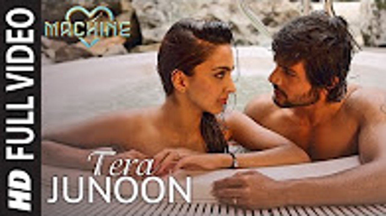 Tera Junoon Full Video Song _ Machine _ Jubin Nautiyal _ Mustafa Kiara Advani Eshan Shanker