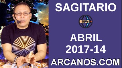 SAGITARIO ABRIL 2017-2 al 8 Abr 2017-Amor Solteros Parejas Dinero Trabajo-ARCANOS.COM