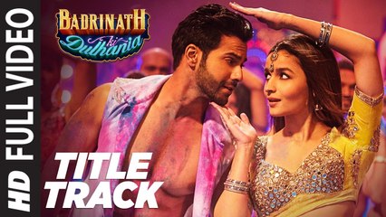 Badri Ki Dulhania (Title Track) Full Video Song | Varun, Alia, Tanishk, Neha, Monali, Ikka