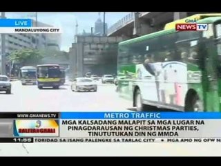 Mga kalsadang malapit sa mga lugar na pinagdarausan ng Christmas parties, tinututukan din ng MMDA