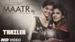 Maatr Official Trailer | Ashtar Sayed | RAVEENA TANDON | Releasing 21st April 2017