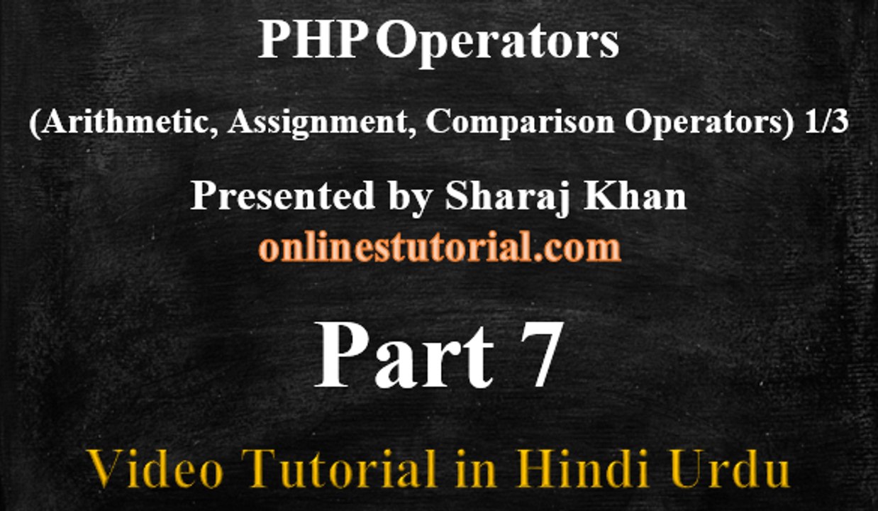 PHP Video Tutorial in Hindi Urdu 7 - PHP Operators (Arithmetic,Assignment,Comparison Operators ) 1/3