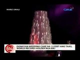 24Oras: DongYan wedding cake na 12 feet ang taas, world record-holder nga ba?