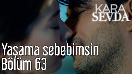 Kara Sevda 63. Bölüm Yaşama Sebebimsin