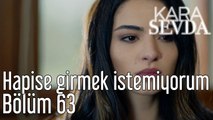 Kara Sevda 63. Bölüm Hapise Girmek İstemiyorum