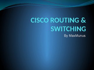 CISCO_ROUTING_SWITCHING ONLINE TRAINING BY MAXMUNUS