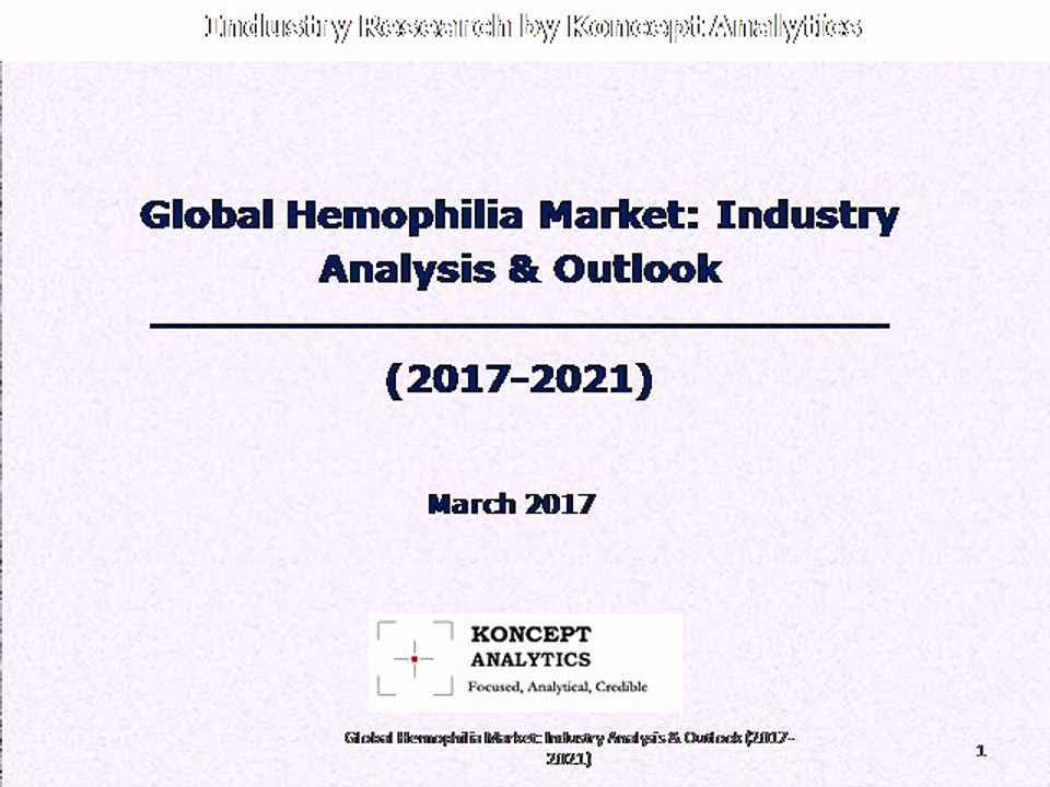 Global Hemophilia Market: Industry Analysis & Outlook (2017-2021) - Koncept Analytics