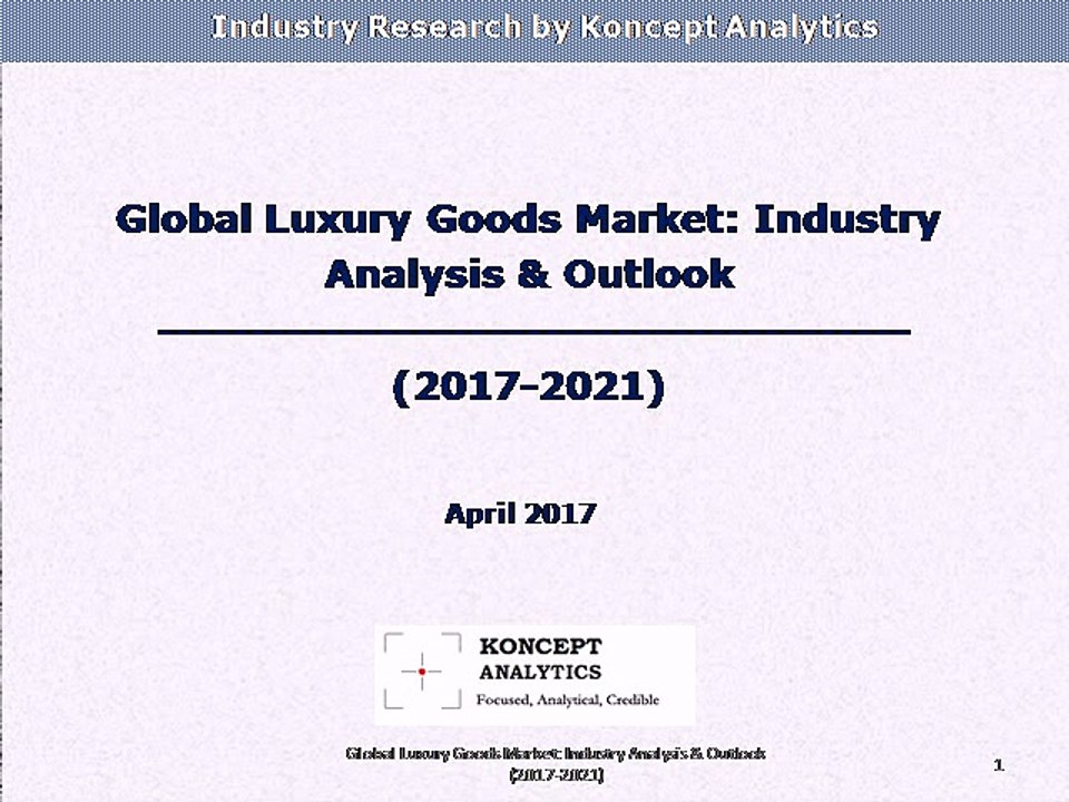 Global Luxury Goods Market: Industry Analysis & Outlook (2017-2021) - Koncept Analytics