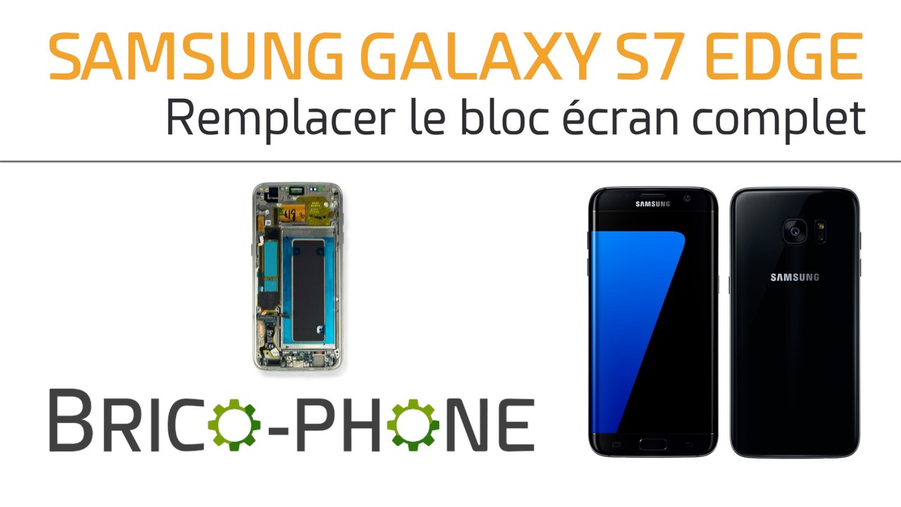 Samsung Galaxy S7 edge : changer le bloc écran complet (châssis-vitre-LCD)