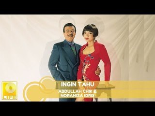 Abdullah Chik & Noraniza Idris -  Ingin Tahu