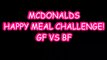 MCDONALDS HAPPY MEAL CHALLENGE! GF VS BF YUMMYBITESTV-2AV