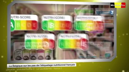 La Belgique sur les pas de l’étiquetage nutritionnel français