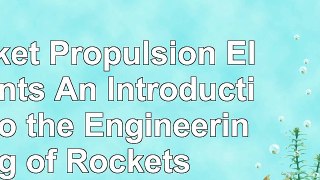 DOWNLOAD  Rocket Propulsion Elements An Introduction to the Engineering of Rockets book free PDF